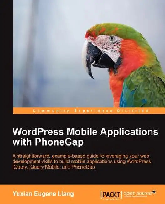 Buy Wordpress Mobile Applications with Phonegap (English, Liang Yuxian Eugene) β BookShops.in