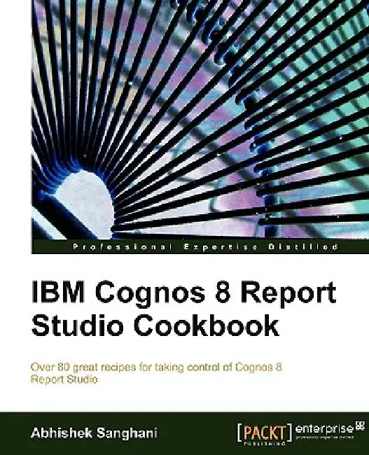 Buy IBM Cognos 8 Report Studio Cookbook (English, Abhishek Sanghani) — BookShops.in