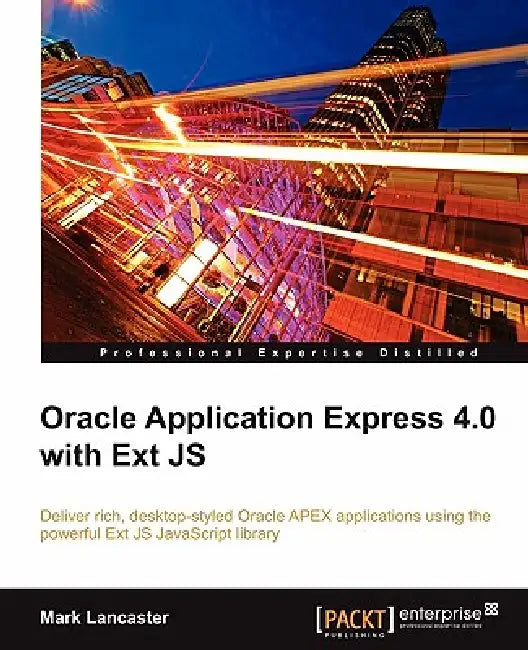 Buy Oracle Application Express 4.0 with Ext Js (English, Mark Lancaster) — BookShops.in
