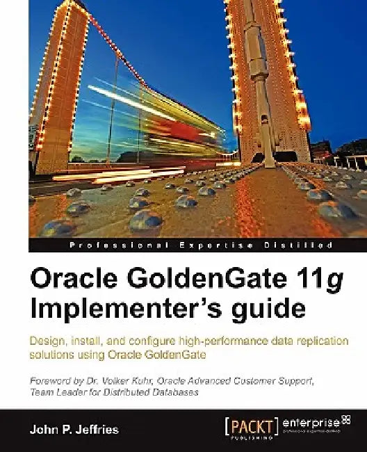 Buy Oracle Goldengate 11g Implementer's Guide (English, John P. Jeffries) — BookShops.in