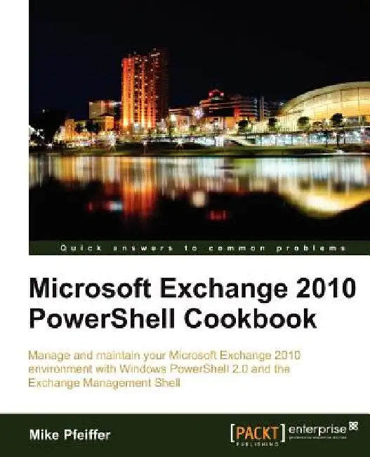 Buy Microsoft Exchange 2010 Powershell Cookbook (English, Mike Pfeiffer) — BookShops.in