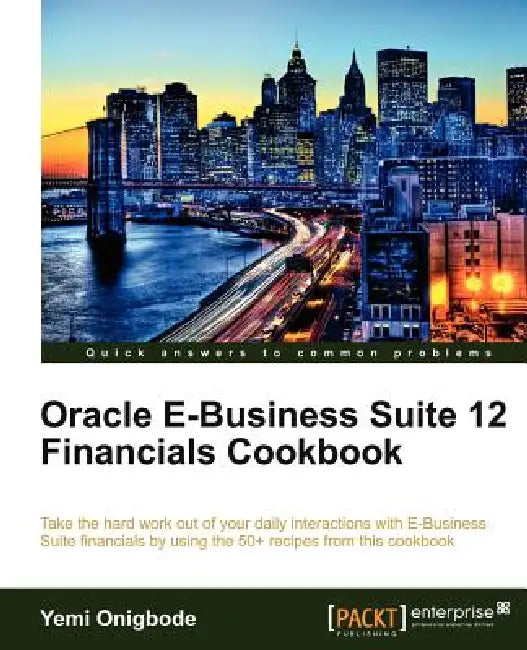 Buy Oracle E-Business Suite 12 Financials Cookbook (English, Yemi Onigbode) โ BookShops.in