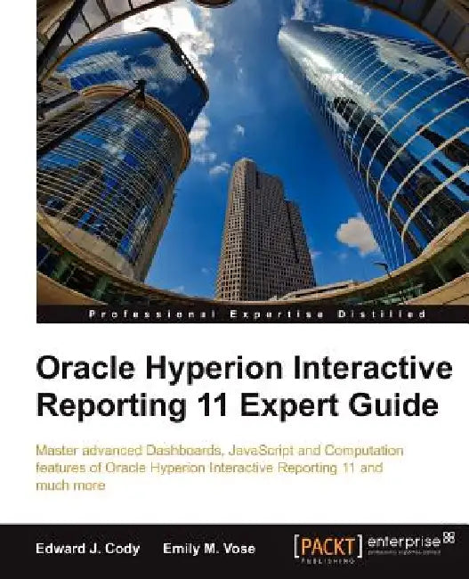 Buy Oracle Hyperion Interactive Reporting 11 Expert Guide (English, Edward J. Cody | Emily M. Vose) — BookShops.in