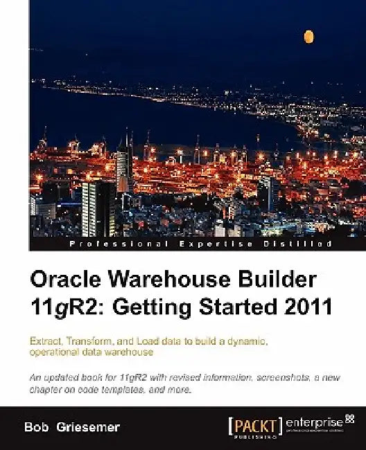 Buy Oracle Warehouse Builder 11g R2 (English, Bob Griesemer) — BookShops.in