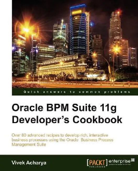 Buy Oracle Bpm Suite 11g Developer's Cookbook (English, Vivek Acharya) β BookShops.in
