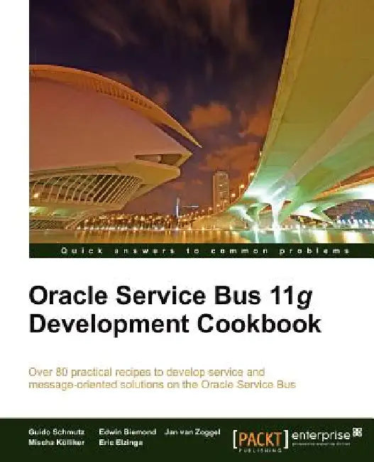 Buy Oracle Service Bus 11g Development Cookbook (English, Guido Schmutz | Edwin Biemond | Jan Van Zoggel) — BookShops.in