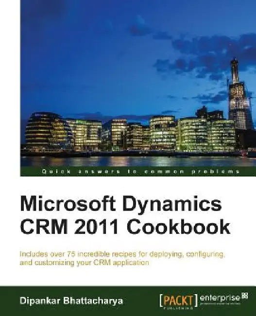 Buy Microsoft Dynamics Crm 2011 Cookbook (English, Dipankar Bhattacharya) — BookShops.in