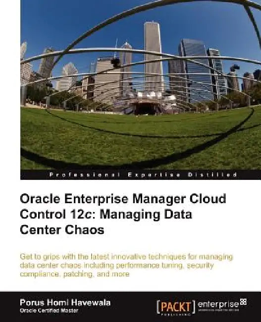 Buy Oracle Enterprise Manager Cloud Control 12c (English, Porus Homi Havewala | Porus Homi Havewala) — BookShops.in