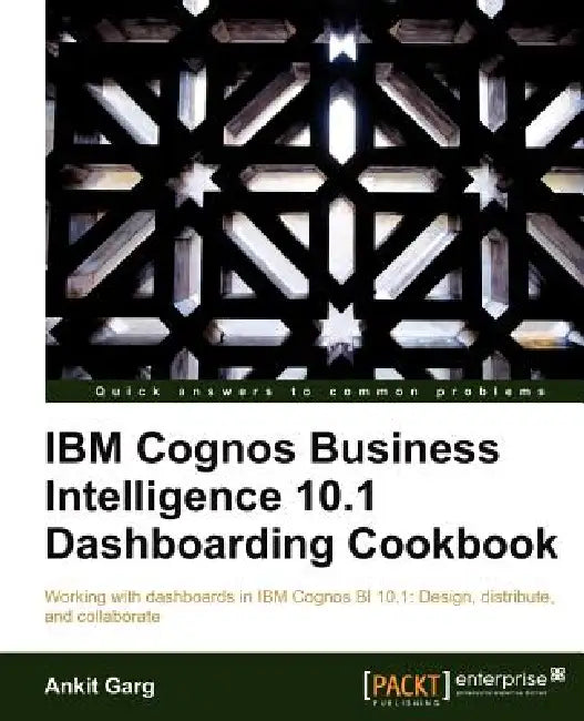 Buy IBM Cognos Business Intelligence 10.1 Dashboarding Cookbook (English, Ankit Garg) — BookShops.in