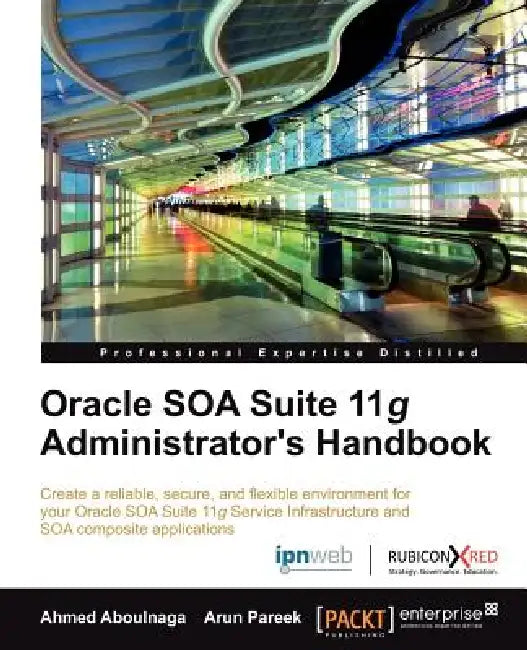Buy Oracle Soa Suite 11g Administrator's Handbook (English, Ashraf Aboulnaga | Ahmed Aboulnaga | Arun Pareek) — BookShops.in