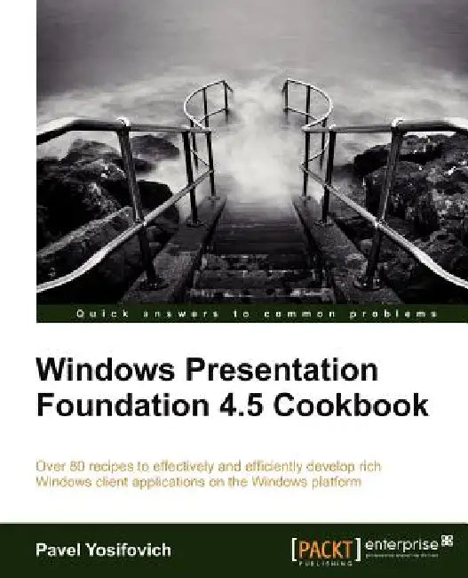 Buy Windows Presentation Foundation 4.5 Cookbook (English, Pavel Yosifovich) — BookShops.in