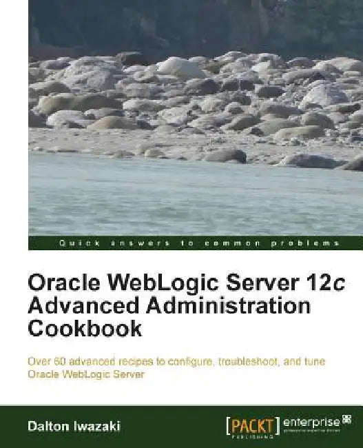 Buy Oracle Weblogic Server 12c Advanced Administration Cookbook (English, Dalton Iwazaki) — BookShops.in