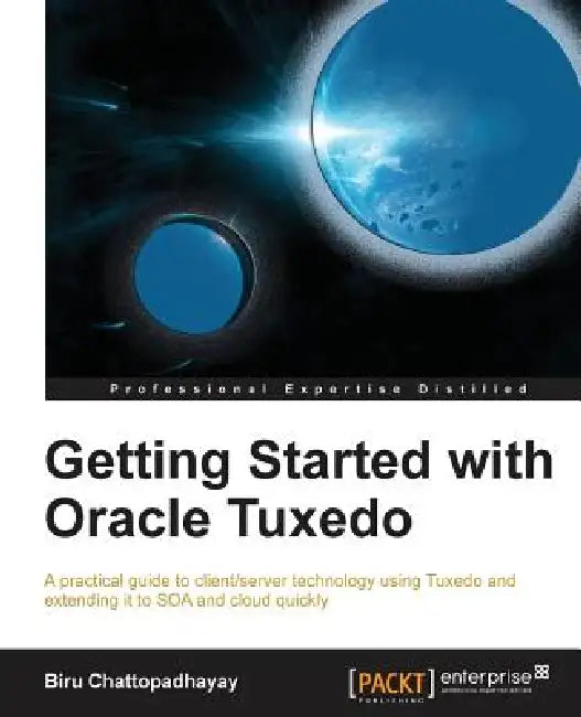 Buy Getting Started with Oracle Tuxedo (English, Birupaksha Chattopadhayay | Biru Chattopadhayay) — BookShops.in