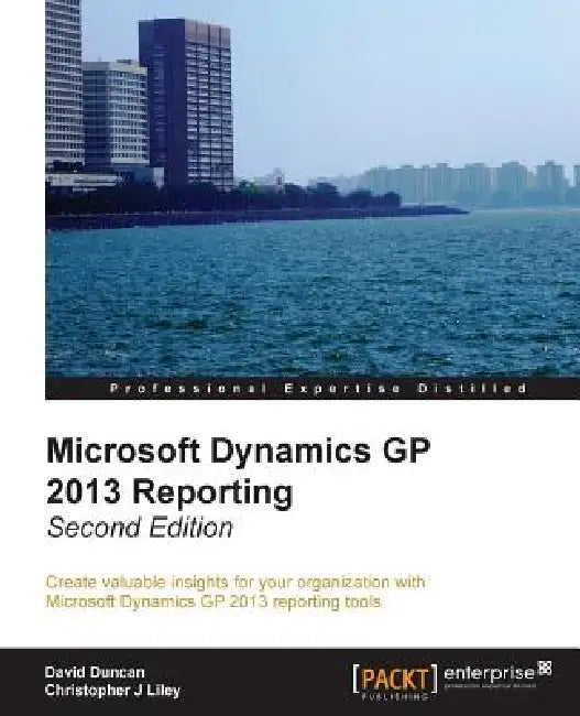 Buy Microsoft Dynamics GP 2013 Reporting, Second Edition (English, David Duncan | Chris Liley) — BookShops.in