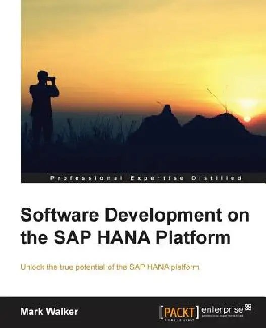 Software Development on the SAP HANA Platform: A Beginner's Guide by Mark Walker view 2