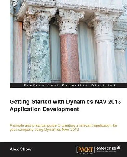 Buy Getting Started with Dynamics Nav 2013 Application Development (English, Alex Chow) — BookShops.in