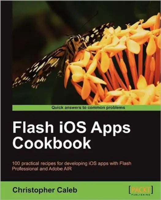 Buy Flash iOS Apps Cookbook: 100 Practical Recipes for Developing iOS Apps with Flash Professional and Adobe AIR by Christopher Caleb | Packt Pub Ltd | Hardcover | English | 2011 | Programming & Software Development — BookShops.in