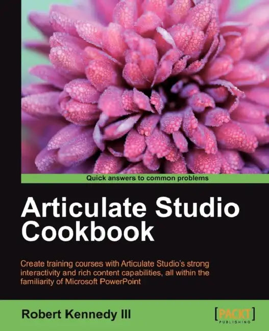 Buy Articulate Studio Cookbook (English, III Kennedy Robert) — BookShops.in