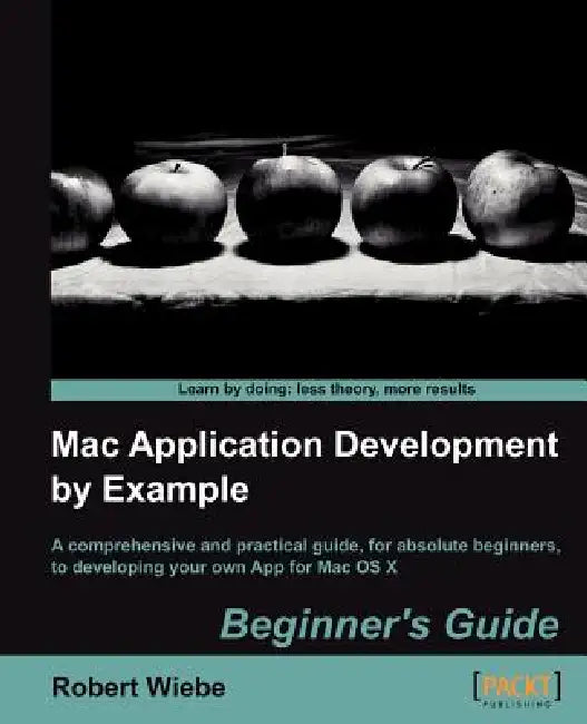 Buy Mac Application Development by Example (English, Robert Wiebe) β BookShops.in