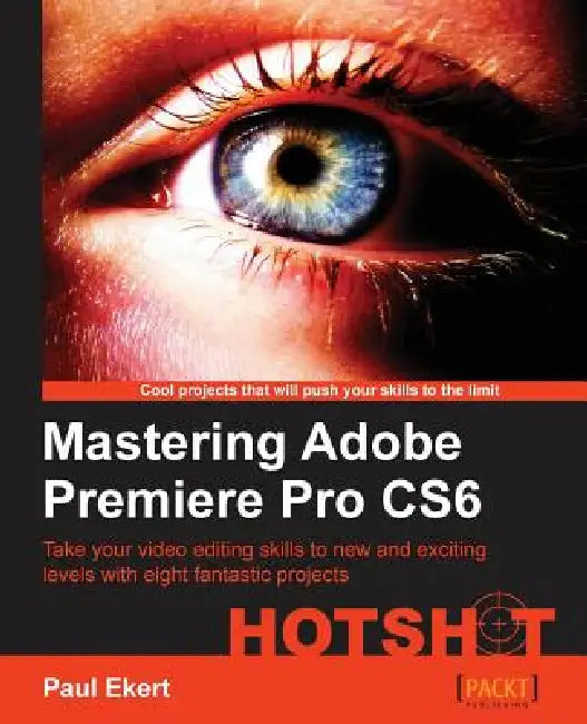 Buy Mastering Adobe Premiere Pro Cs6 (English, Paul Ekert) — BookShops.in