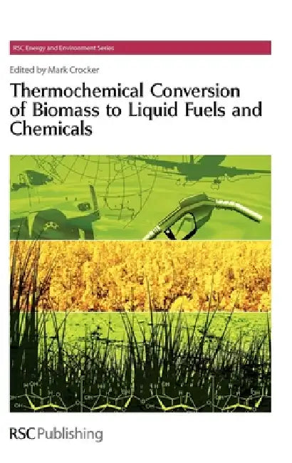 Buy Thermochemical Conversion of Biomass to Liquid Fuels and Chemicals (English, Mark Crocker) — BookShops.in