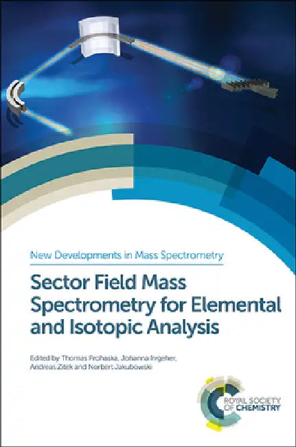 Buy Sector Field Mass Spectrometry for Elemental and Isotopic Analysis (English, Thomas Prohaska | Johanna Irrgeher | Andreas Zitek) — BookShops.in