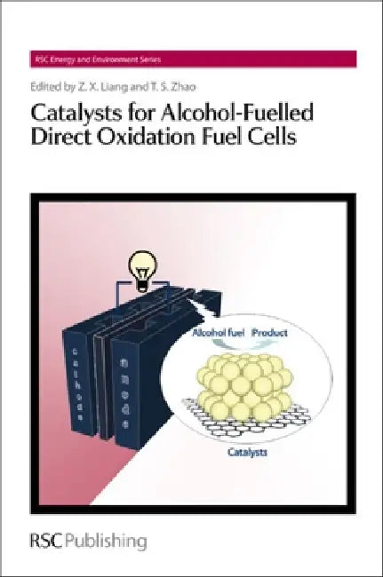 Buy Catalysts for Alcohol-Fuelled Direct Oxidation Fuel Cells (English, Zhen-Xing Liang | Tim S. Zhao) — BookShops.in