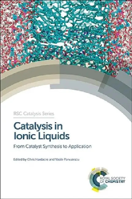 Buy Catalysis in Ionic Liquids (English, Chris Hardacre | Vasile Parvulescu) — BookShops.in