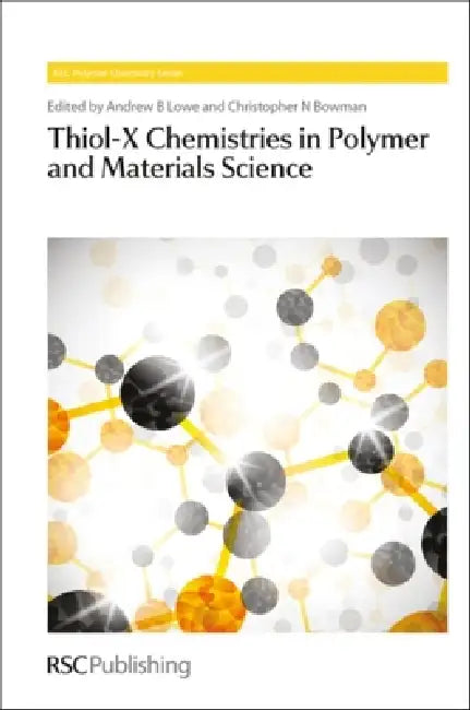 Buy Thiol-X Chemistries in Polymer and Materials Science (English, Andrew B. Lowe | Christopher N. Bowman) — BookShops.in