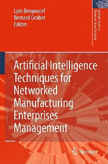 Buy Artificial Intelligence Techniques for Networked Manufacturing Enterprises Management (English, Lyes Benyoucef | Bernard Grabot) — BookShops.in