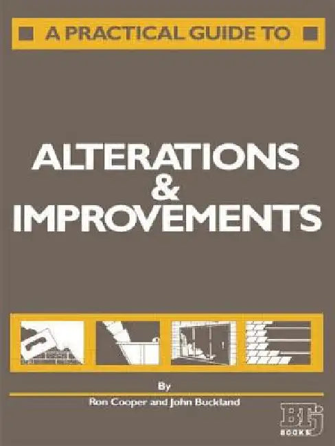 Buy A Practical Guide to Alterations and Improvements (English, J. Buckland | Mrs B. M. Cooper | R. Cooper) — BookShops.in