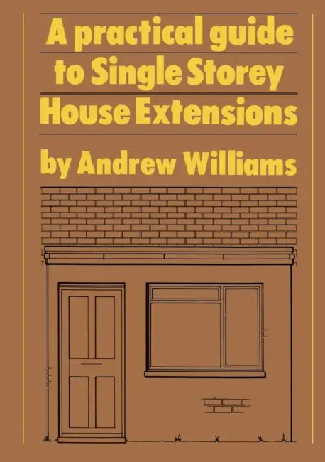 Buy A Practical Guide to Single Story House Extensions (English, Andrew R. Williams) — BookShops.in