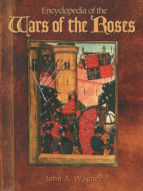 Buy Encyclopedia of the Wars of the Roses (English, John A. Wagner) โ BookShops.in