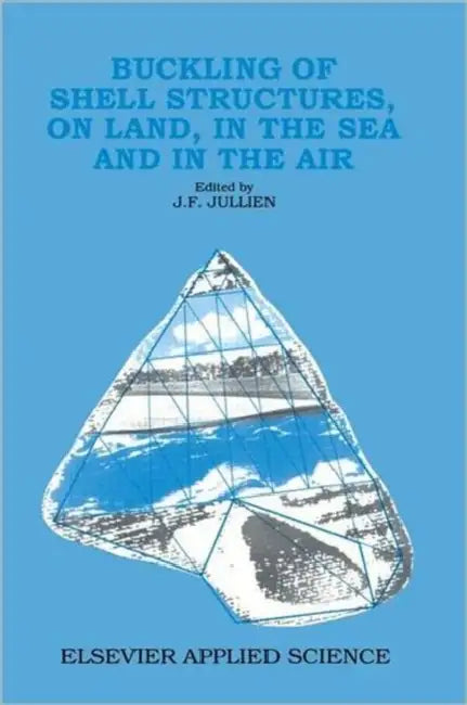 Buy Buckling of Shell Structures, on Land, in the Sea and in the Air (English, J. F. Jullien) — BookShops.in