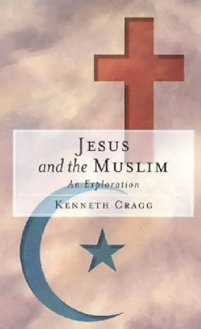 Buy Jesus and the Muslim (English, Kenneth Cragg) — BookShops.in