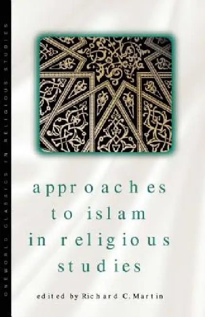 Buy Approaches to Islam in Religious Studies, New Edition (English, Richard C. Martin) — BookShops.in