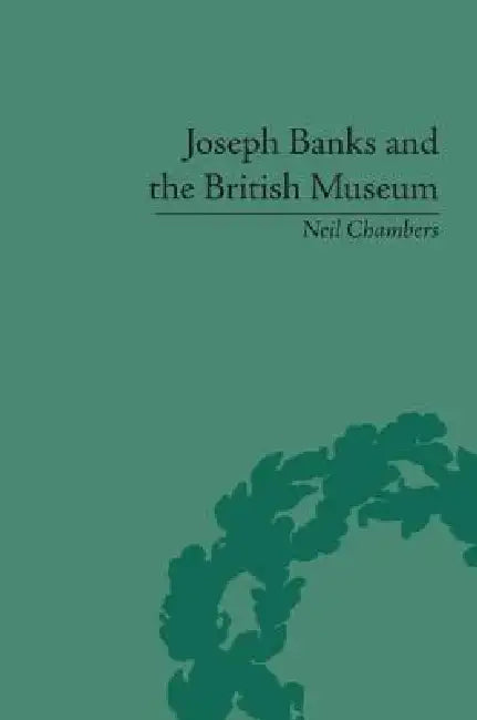 Buy Joseph Banks and the British Museum (English, Neil Chambers) โ BookShops.in