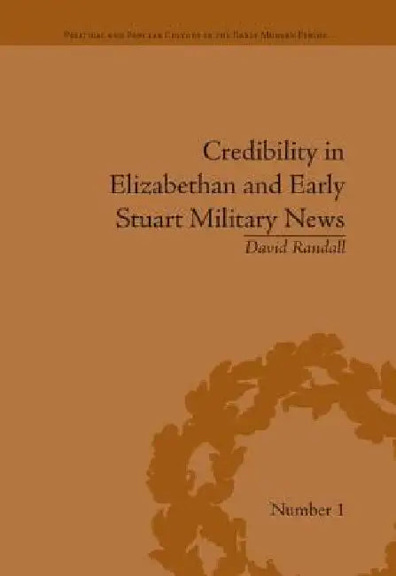 Buy Credibility in Elizabethan and Early Stuart Military News (English, David Randall) — BookShops.in