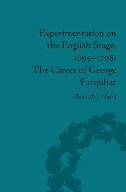 Buy Experimentation on the English Stage, 1695-1708 (English, Elisabeth J. Heard) — BookShops.in
