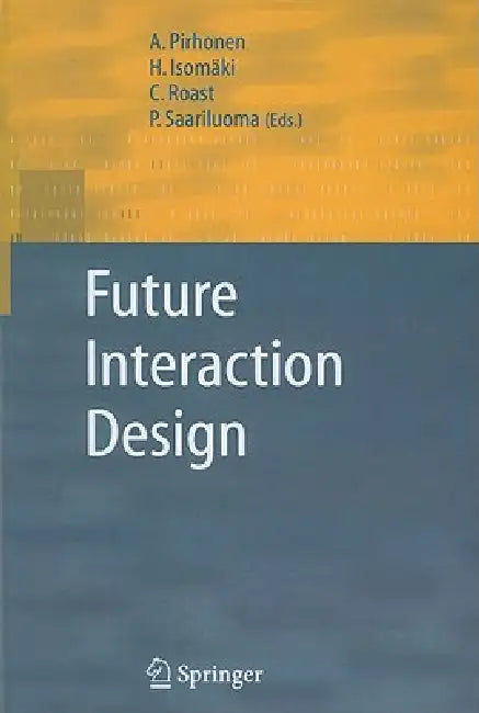 Buy Future Interaction Design (English, A. Pirhonen | H. Isomäki | C. Roast) — BookShops.in