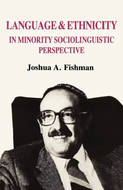 Buy Language & Ethnicity in Minority Sociolinguistic Perspective (English, Joshua A. Fishman) — BookShops.in