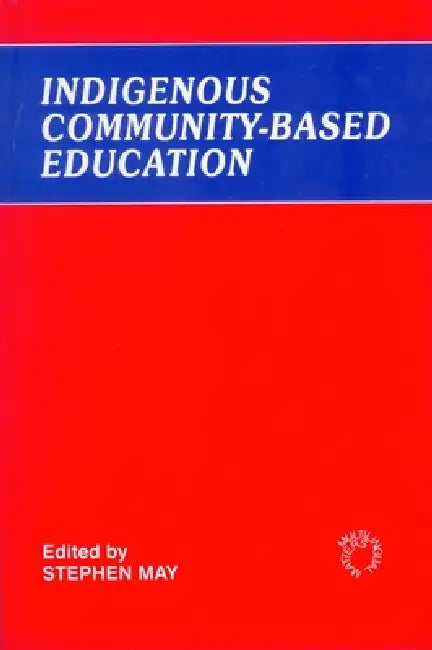 Buy Indigenous Community-Based Education (English, Stephen May) — BookShops.in
