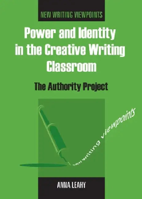 Buy Power and Identity in the Creative Writing Classroom (English, Anna Leahy) — BookShops.in