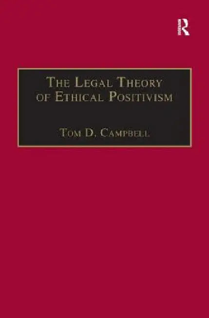 Buy The Legal Theory of Ethical Positivism (English, Tom D. Campbell) β BookShops.in