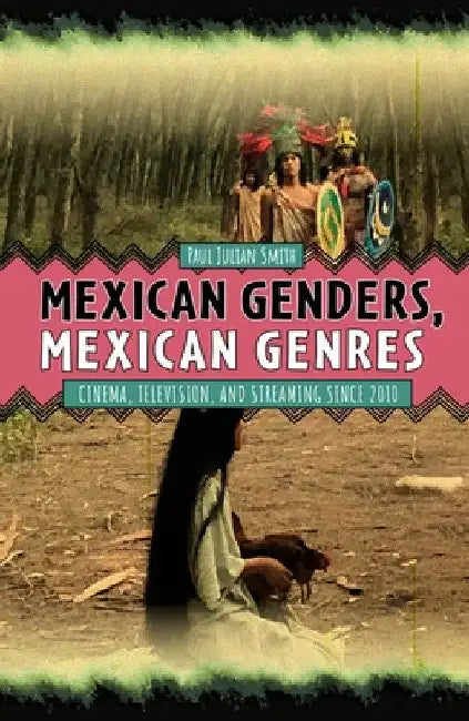 Mexican Genders, Mexican Genres (English, Paul Julian Smith)