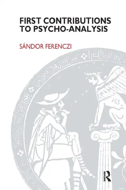 Buy First Contributions to Psycho-Analysis (English, Sandor Ferenczi) — BookShops.in