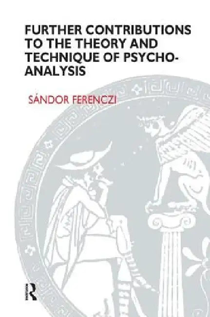 Buy Further Contributions to the Theory and Technique of Psycho-analysis (English, Sandor Ferenczi) — BookShops.in