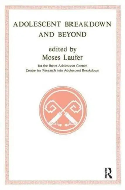 Adolescent Breakdown and Beyond (English, Moses Laufer)