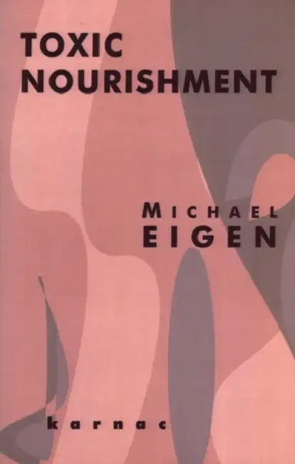 Buy Toxic Nourishment by Michael Eigen | Karnac Books Hardcover | Psychology & Psychoanalysis | Indian Edition — BookShops.in