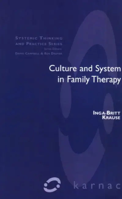 Buy Culture and System in Family Therapy by Inga-Britt Krause | Systemic Thinking and Practice Series | Hardcover | Karnac Books | Buy Online at Bookshops.in — BookShops.in